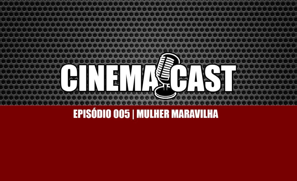 Cinemacast Mulher Maravilha