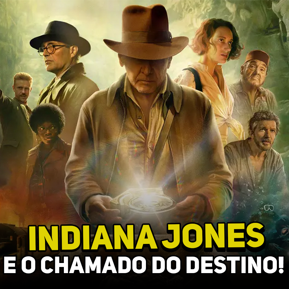 Indiana Jones e o Chamado do Destino - Podcast do CinemAqui